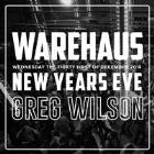 Warehaus NYE: Greg Wilson and friends