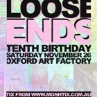 LOOSE ENDS 10TH BIRTHDAY