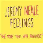Jeremy Neale + Feelings - One More Time With Feelings