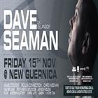 Darkbeat Presents: DAVE SEAMAN (UK) @ New Guernica, Fri Nov 15th