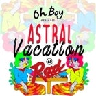 Oh Boy presents Astral Vacation