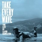 TAKE EVERY WAVE: The Life of Laird Hamilton (M)