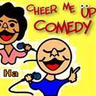 ‘Cheer Me Up’ Comedy