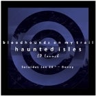 BLOODHOUNDS ON MY TRAIL - 'Haunted Isles' EP Launch with special guests LAEDJ and AMBER ISLES