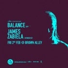 BALANCE w/ JAMES ZABIELA (UK) [Album Launch Party] @ Brown Alley, Fri 2nd Feb