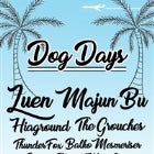DOG DAYS ft. Luen + Majun Bu + Hiaground + Oscar & The Grouches + Thunderfox + Balko + Mesmeriser + Grouse + Wartt Gun
