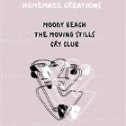 HOMEMADE CREATIONS w/ MOODY BEACH / The Moving Stills / Spilt Milk