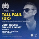 Ministry of Sound Presents: A Night With Tall Paul