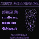 2 PIECE EXTRAVAGANZA - Scum Fu / Smallways / Rehab Doll / O'Sluggard
