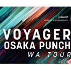 Voyager & Osaka Punch WA Tour
