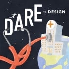 Dare to Design Healthcare