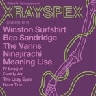 XRAYSPEX ft. Winston Surfshirt, Bec Sandridge, The Vanns, Ninajirachi & more!