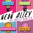 Neon Alley ft. NUSSY, FLUIR, EVANGELINE & MYAMI