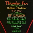 Thunder Fox - Mother Machine EP Launch