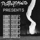 Perfect Hair Presents: Warm Grooves