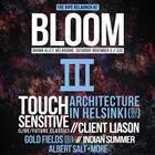 The Ripe presents: BLOOM III w/ Touch Sensitive, Architecture In Helsinki DJs, Client Liaison, Gold Fields DJs, Indian Summer, Albert Salt + More