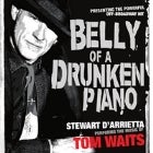 Belly Of A Drunken Piano “Stewart D’Arrietta Performs The Music Of Tom Waits”