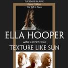 ELLA HOOPER with support from TEXTURE LIKE SUN with special guest ROSCOE JAMES IRWIN