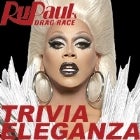 RuPaul's Drag Race - Trivia Eleganza