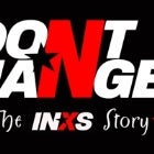 Don't Change - The INXS Story 