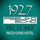 1927 & Pseudo Echo (Racehorse Hotel)