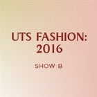 UTS FASHION: 2016 - SHOW B