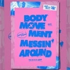 Body Movement x Messin' Around