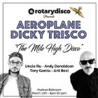 Rotarydisco Presents - Aeroplane and Dicky Trisco in "The Mile High Disco"