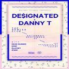 DESIGNATED (UK) & DANNY T