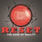 RESET ( The edge of reality ) 