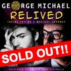 GEORGE MICHAEL RELIVED (SOLD OUT)
