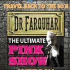 Dr Farquhar & The Ultimate Pink Show 