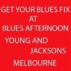 BLUES AFTERNOON @ YOUNG AND JACKSON 