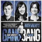 NATH VALVO’S COMEDY GANG BANG with CELIA PACQUOLA, TOM BALLARD and DAVE CALLAN