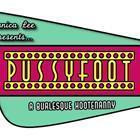 Pussyfoot - A Burlesque Hootenanny!