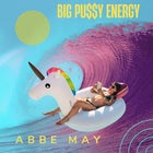 Abbe May's Big Pu$$y Energy Single Launch 