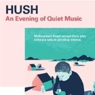 HUSH: An Evening of Quiet Music with BATTS, LIZ MITCHELL (Totally Mild), CLOSET STRAIGHTS and SQUIDGENINI