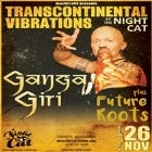 Transcontinental Vibrations: GANGA GIRI + Future Roots