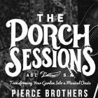 The Porch Sessions || Pierce Brothers
