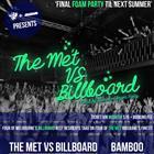 The MET vs Billboard 'Last FOAM PARTY Til Next SUMMER'