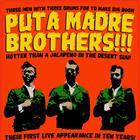 The Puta Madre Brothers