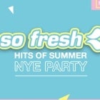 So Fresh: Hits of Summer NYE Party