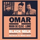 OMAR vs MARK DE CLIVE-LOWE + BLACK MILK