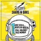 SHAKE ‘N’ BAKE 2017. Feat Boo Seeka + Lyall Moloney + Gold Member