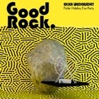 GOOD ROCK ft. Good Boy, Shag Rock and The Con & The Liar [Ekka Holiday Eve]
