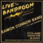 Live In The Bandroom present Eamon Connor Band