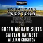 LOST HIGHWAY PRESENTS: COUNTRY & INNER WESTERN FT.: GREEN MOHAIR SUITS + CAITLIN HARNETT + WILLIAM CRIGHTON