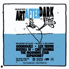 ART AFTER DARK W/ GODRIGUEZ // LUX TREVIS // RUSSELL W // CHET SOUNDS // THE MORNING STAR // SUPAHONEY
