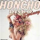 Honcho Disko Sydney May 5th