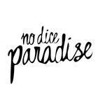 NO DICE PARADISE ft. Brendan Maclean, Jack Colwell, Embassy, Froyo & Okin Osan 